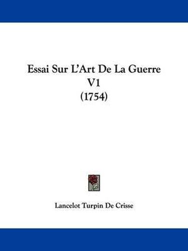 Cover image for Essai Sur L'Art De La Guerre V1 (1754)