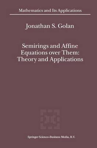 Cover image for Semirings and Affine Equations over Them: Theory and Applications