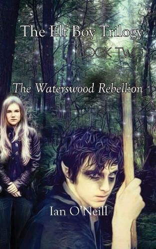 Cover image for The Elf Boy Trilogy: Book Two: The Waterswood Rebellion