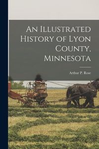 Cover image for An Illustrated History of Lyon County, Minnesota