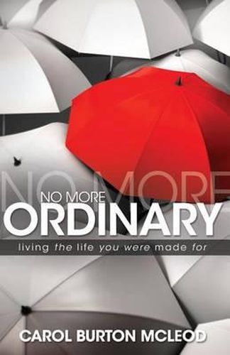 Cover image for No More Ordinary: Living the Life You Were Made for