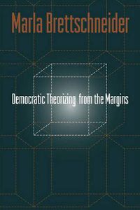 Cover image for Democratic Theorizing From The Margins