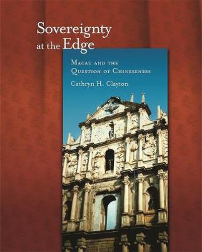 Cover image for Sovereignty at the Edge: Macau and the Question of Chineseness