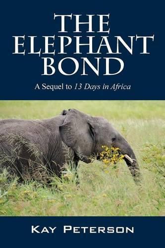 Cover image for The Elephant Bond: A Sequel to 13 Days in Africa
