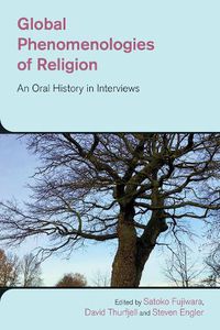 Cover image for Global Phenomenologies of Religion: An Oral History in Interviews