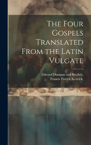 The Four Gospels Translated From the Latin Vulgate