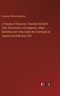 Cover image for A Voyage of Discovery Towards the North Pole