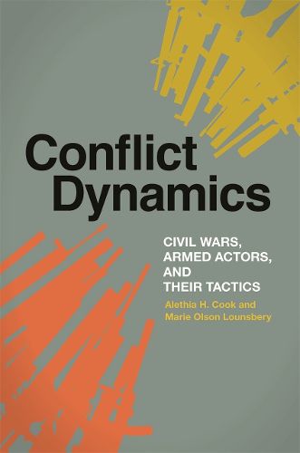 Cover image for Conflict Dynamics: Civil Wars, Armed Actors, and Their Tactics