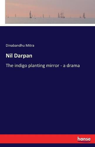 Nil Darpan: The indigo planting mirror - a drama