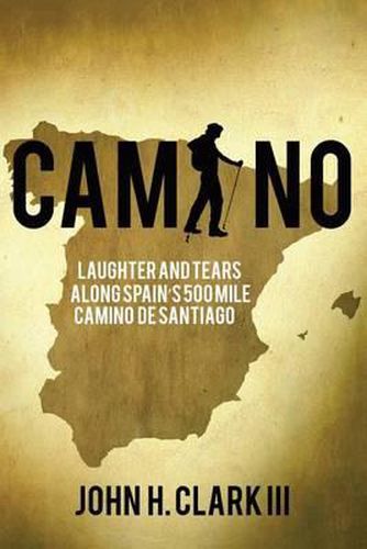 Camino: Laughter and Tears along Spain's 500-mile Camino De Santiago