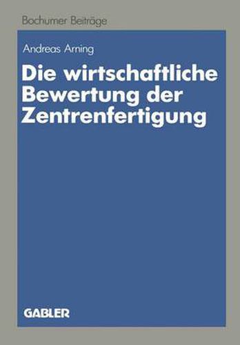 Cover image for Die Wirtschaftliche Bewertung der Zentrenfertigung