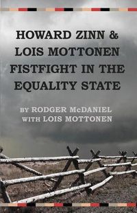 Cover image for Howard Zinn and Lois Mottonen Fistfight in the Equality State