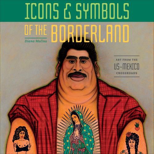 Cover image for Icons and Symbols of the Borderland: Art from the US-Mexico Crossroads