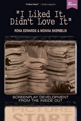 Cover image for I Liked It, Didn't Love It: Screenplay Development From the Inside Out