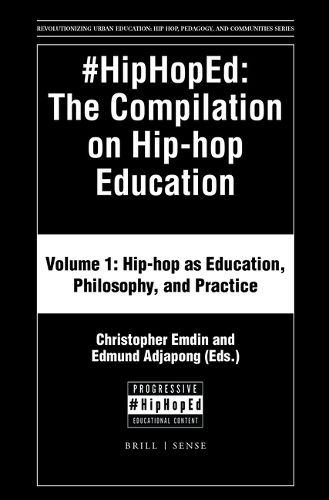 Cover image for #HipHopEd: The Compilation on Hip-hop Education: Volume 1: Hip-hop as Education, Philosophy, and Practice