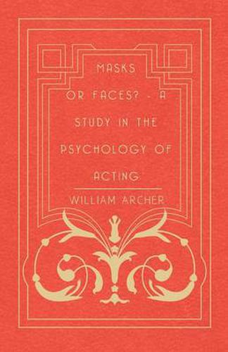 Masks Or Faces? - A Study In The Psychology Of Acting