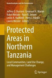 Cover image for Protected Areas in Northern Tanzania: Local Communities, Land Use Change, and Management Challenges