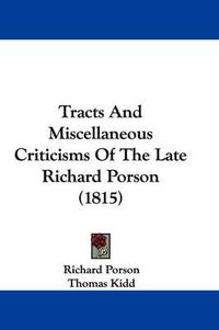 Cover image for Tracts and Miscellaneous Criticisms of the Late Richard Porson (1815)