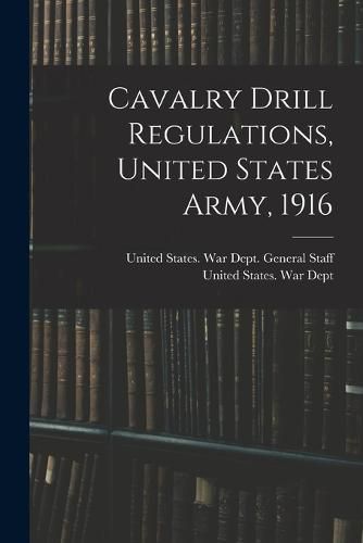 Cavalry Drill Regulations, United States Army, 1916