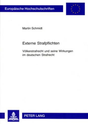 Cover image for Externe Strafpflichten: Voelkerstrafrecht Und Seine Wirkungen Im Deutschen Strafrecht