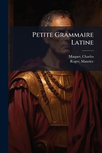 Cover image for Petite Grammaire Latine: Classes de 6e Et de 5e