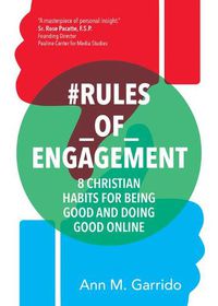 Cover image for #Rules_of_engagement: 8 Christian Habits for Being Good and Doing Good Online