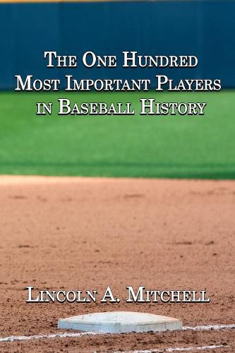 The One Hundred Most Important Players in Baseball History