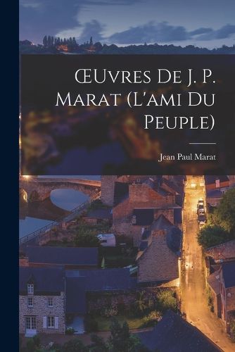 Cover image for OEuvres De J. P. Marat (L'ami Du Peuple)