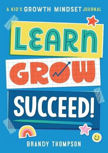 Cover image for Learn, Grow, Succeed!: A Kid's Growth Mindset Journal