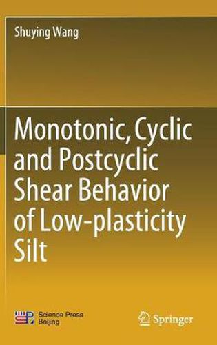 Cover image for Monotonic, Cyclic and Postcyclic Shear Behavior of Low-plasticity Silt