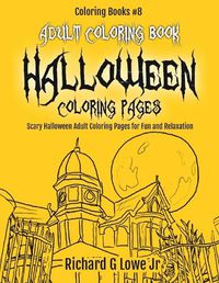 Cover image for Adult Coloring Book Halloween Coloring Pages: Scary Halloween Adult Coloring Pages for Fun and Relaxation