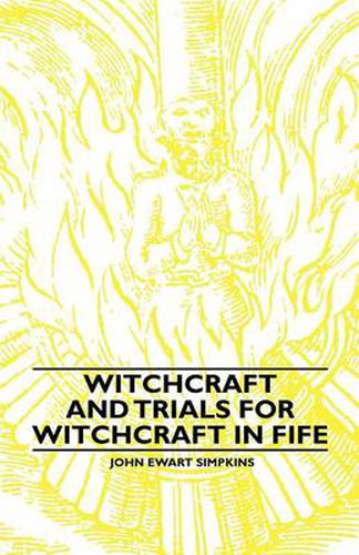 Witchcraft And Trials For Witchcraft In Fife