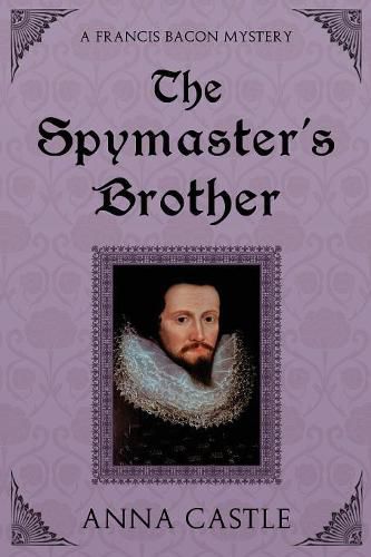 The Spymaster's Brother: A Francis Bacon Mystery