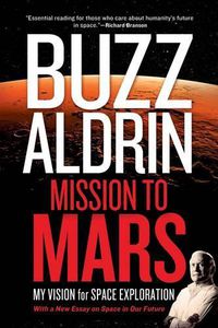 Cover image for Mission to Mars: My Vision for Space Exploration