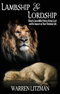 Cover image for Lambship & Lordship: Christ's Incredible Path to Lordship and Its Impact on Your Christian Life