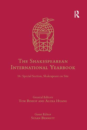 Cover image for The Shakespearean International Yearbook: 16: Special Section, Shakespeare on Site