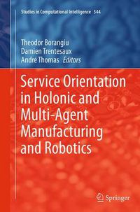 Cover image for Service Orientation in Holonic and Multi-Agent Manufacturing and Robotics