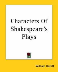 Cover image for Characters Of Shakespeare's Plays