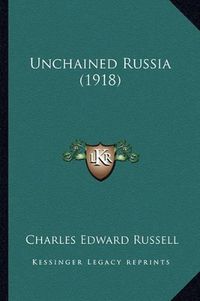 Cover image for Unchained Russia (1918)