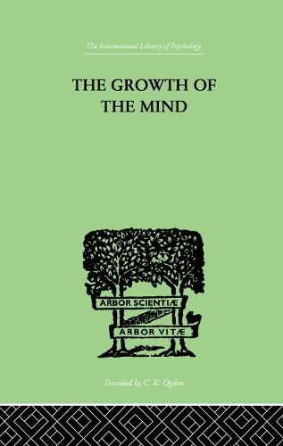 Cover image for The Growth of the Mind: An Introduction to Child-Psychology