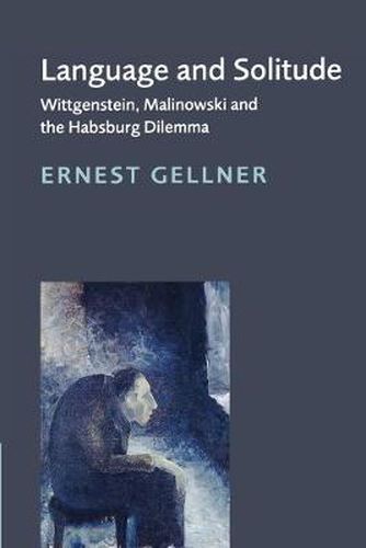 Cover image for Language and Solitude: Wittgenstein, Malinowski and the Habsburg Dilemma