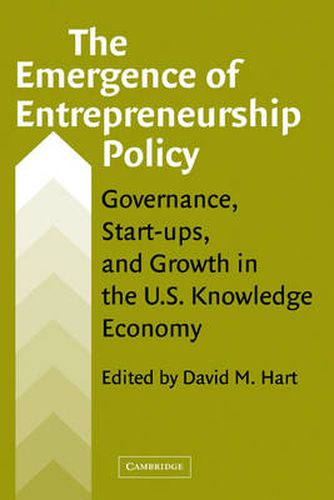 Cover image for The Emergence of Entrepreneurship Policy: Governance, Start-Ups, and Growth in the U.S. Knowledge Economy