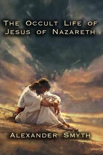 Cover image for The Occult Life of Jesus of Nazareth