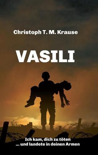 Cover image for Vasili: Ich kam, dich zu toeten ... und landete in deinen Armen