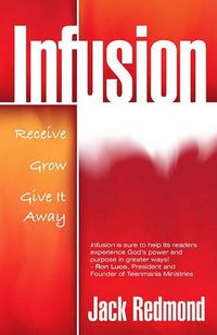 Cover image for Infusion: Receive, Grow, Give It Away