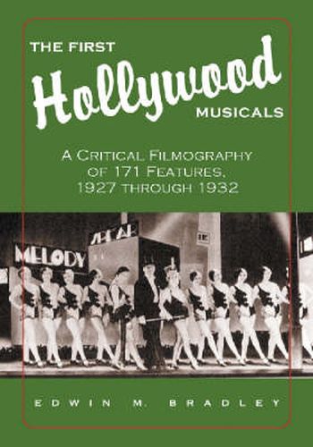 Cover image for The First Hollywood Musicals: A Critical Filmography of 171 Features, 1927 Through 1932