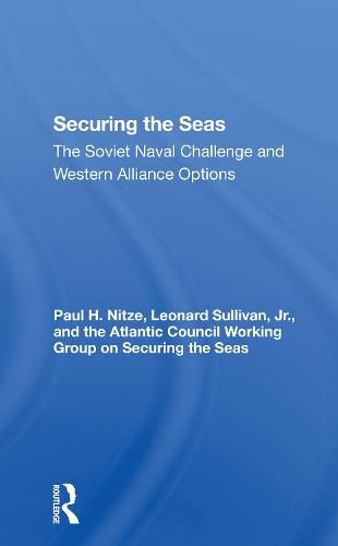 Securing The Seas: The Soviet Naval Challenge And Western Alliance Options