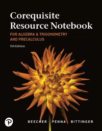 Cover image for Corequisite Resource Notebook for Algebra and Trigonometry and Precalculus: A Right Triangle Approach MyLab Revision with Corequisite Support