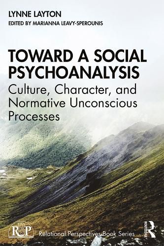 Cover image for Toward a Social Psychoanalysis: Culture, Character, and Normative Unconscious Processes