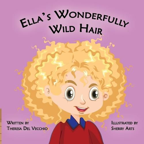 Cover image for Ella's Wonderfully Wild Hair: A Story of Self-Acceptance, Understanding and Growth